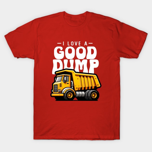 I Love A Good Dump T-Shirt by DetourShirts